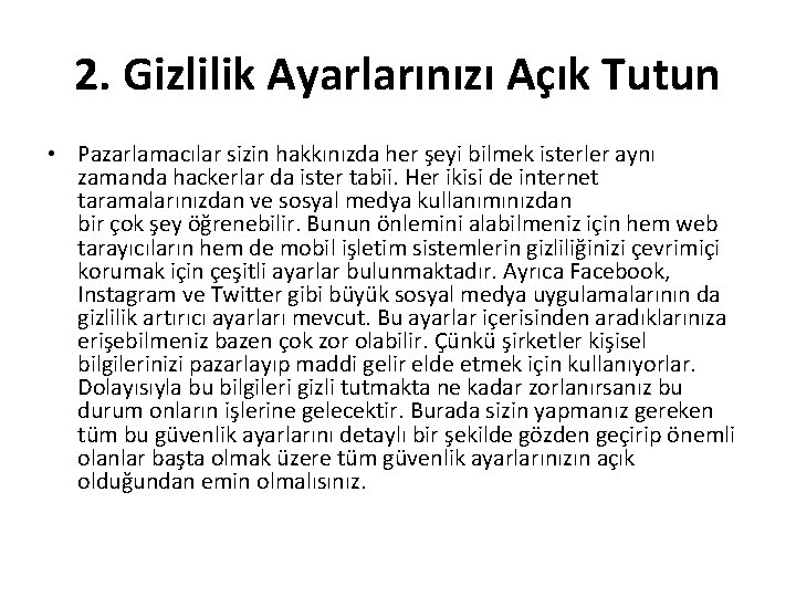 2. Gizlilik Ayarlarınızı Açık Tutun • Pazarlamacılar sizin hakkınızda her şeyi bilmek isterler aynı