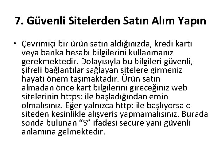 7. Güvenli Sitelerden Satın Alım Yapın • Çevrimiçi bir ürün satın aldığınızda, kredi kartı