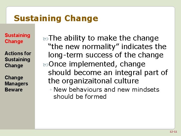 Sustaining Change Actions for Sustaining Change Managers Beware The ability to make the change