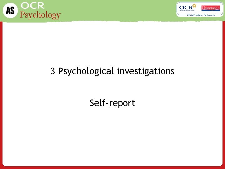 Psychology 3 Psychological investigations Self-report 