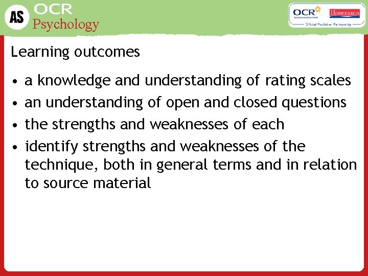 Psychology Learning outcomes • • a knowledge and understanding of rating scales an understanding