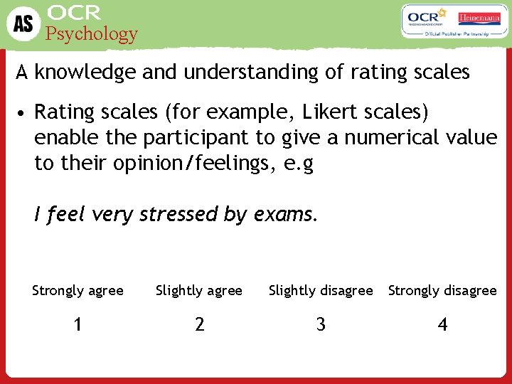 Psychology A knowledge and understanding of rating scales • Rating scales (for example, Likert