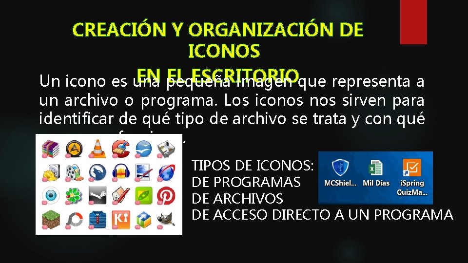 CREACIÓN Y ORGANIZACIÓN DE ICONOS EN pequeña EL ESCRITORIO Un icono es una imagen CREACIÓN Y ORGANIZACIÓN DE ICONOS EN pequeña EL ESCRITORIO Un icono es una imagen