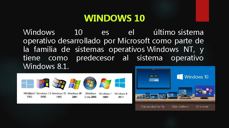 WINDOWS 10 Windows 10 es el último sistema operativo desarrollado por Microsoft como parte WINDOWS 10 Windows 10 es el último sistema operativo desarrollado por Microsoft como parte