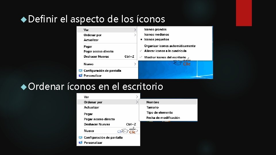 Definir el aspecto de los íconos Ordenar íconos en el escritorio Definir el aspecto de los íconos Ordenar íconos en el escritorio