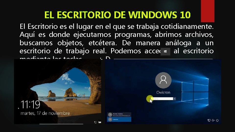 EL ESCRITORIO DE WINDOWS 10 El Escritorio es el lugar en el que se EL ESCRITORIO DE WINDOWS 10 El Escritorio es el lugar en el que se