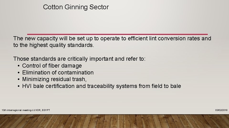 Cotton Ginning Sector The new capacity will be set up to operate to efficient