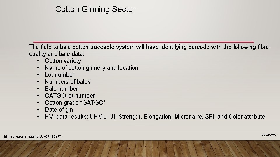 Cotton Ginning Sector The field to bale cotton traceable system will have identifying barcode