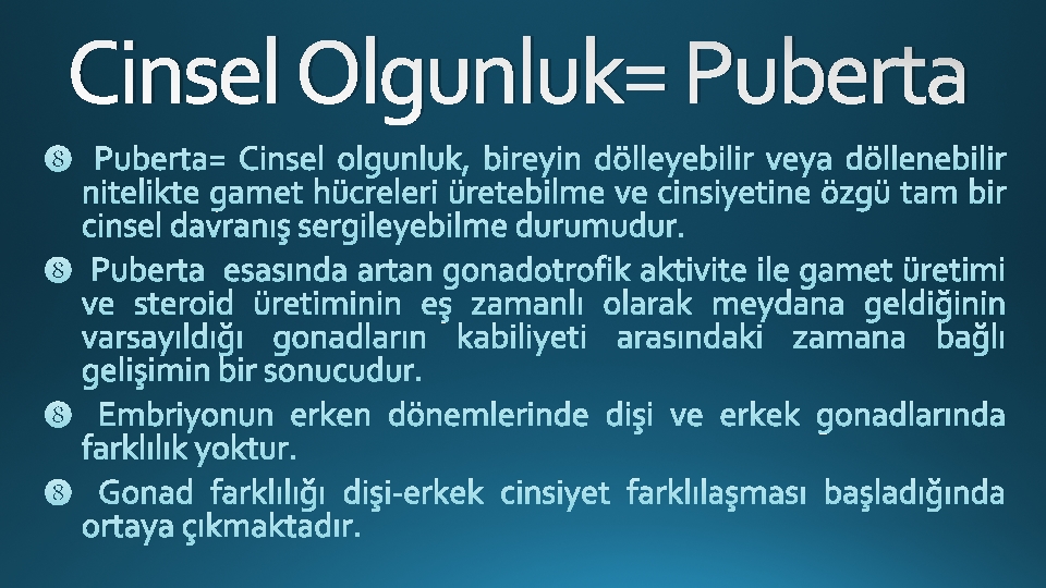 Cinsel Olgunluk= Puberta 