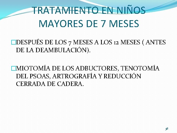 TRATAMIENTO EN NIÑOS MAYORES DE 7 MESES �DESPUÉS DE LOS 7 MESES A LOS TRATAMIENTO EN NIÑOS MAYORES DE 7 MESES �DESPUÉS DE LOS 7 MESES A LOS