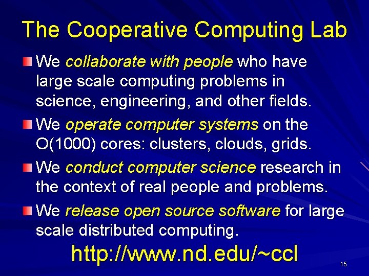 The Cooperative Computing Lab We collaborate with people who have large scale computing problems