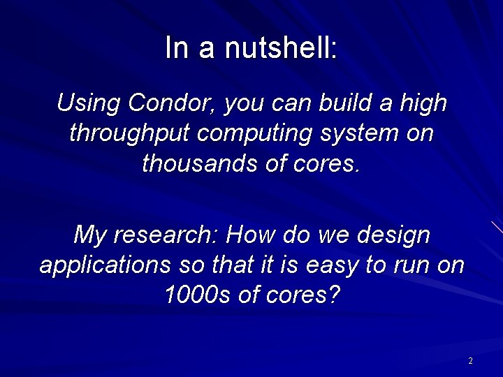 In a nutshell: Using Condor, you can build a high throughput computing system on