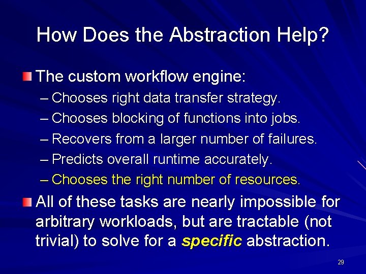 How Does the Abstraction Help? The custom workflow engine: – Chooses right data transfer
