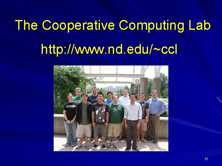 The Cooperative Computing Lab http: //www. nd. edu/~ccl 61 