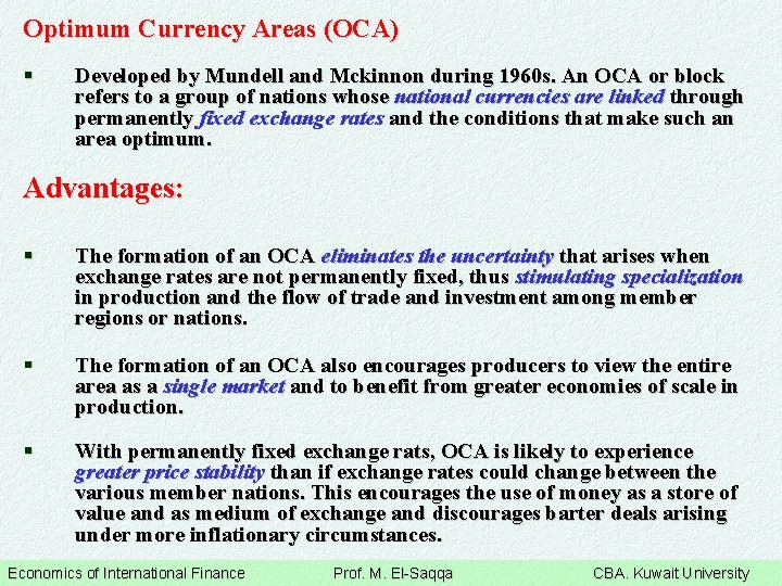 Optimum Currency Areas (OCA) § Developed by Mundell and Mckinnon during 1960 s. An