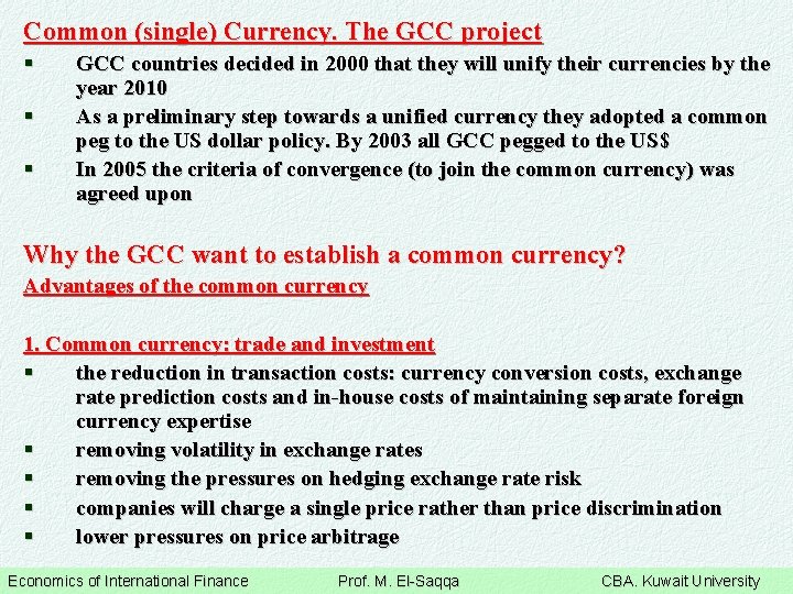 Common (single) Currency. The GCC project § § § GCC countries decided in 2000