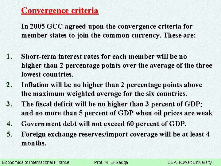 Convergence criteria In 2005 GCC agreed upon the convergence criteria for member states to