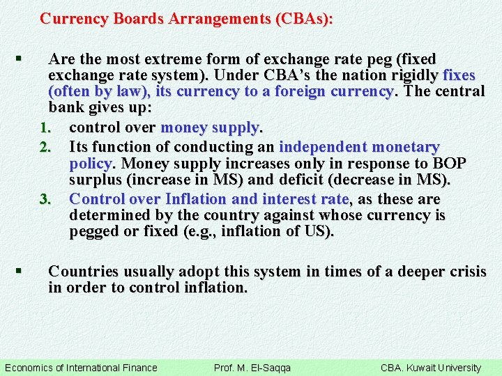 Currency Boards Arrangements (CBAs): § Are the most extreme form of exchange rate peg