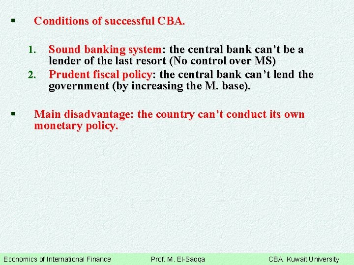 § Conditions of successful CBA. 1. 2. § Sound banking system: the central bank