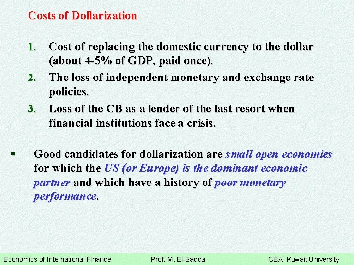 Costs of Dollarization 1. 2. 3. § Cost of replacing the domestic currency to