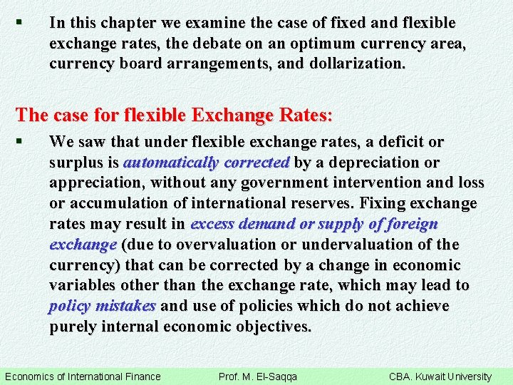 § In this chapter we examine the case of fixed and flexible exchange rates,