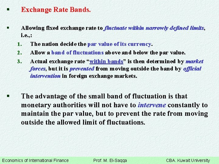 § § § Exchange Rate Bands. Allowing fixed exchange rate to fluctuate within narrowly