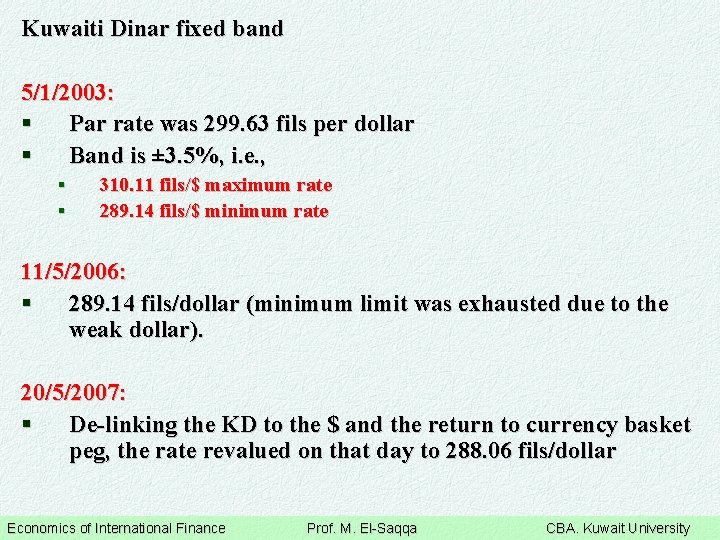 Kuwaiti Dinar fixed band 5/1/2003: § Par rate was 299. 63 fils per dollar