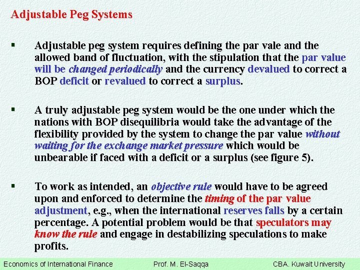 Adjustable Peg Systems § Adjustable peg system requires defining the par vale and the