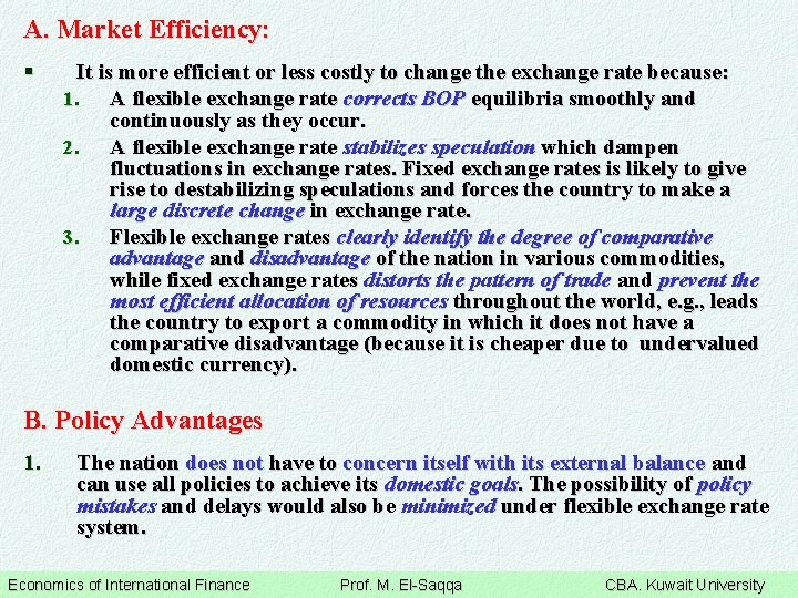 A. Market Efficiency: § It is more efficient or less costly to change the