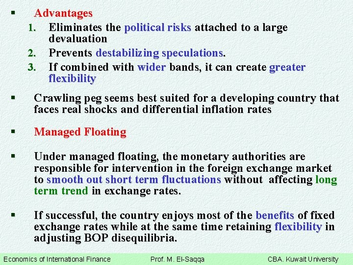 § Advantages 1. Eliminates the political risks attached to a large devaluation 2. Prevents