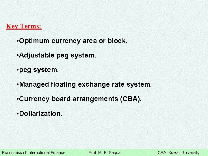 Key Terms: • Optimum currency area or block. • Adjustable peg system. • Managed