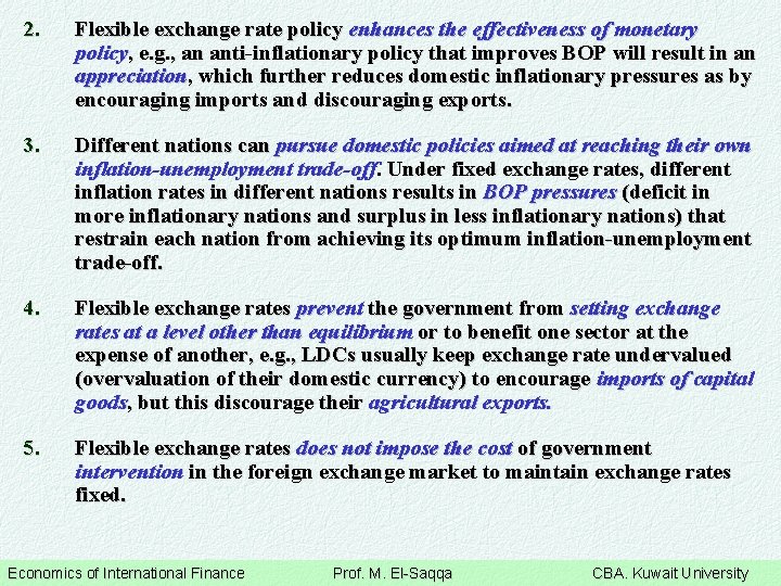 2. Flexible exchange rate policy enhances the effectiveness of monetary policy, e. g. ,