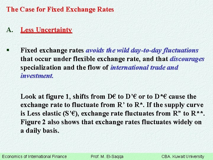 The Case for Fixed Exchange Rates A. Less Uncertainty § Fixed exchange rates avoids