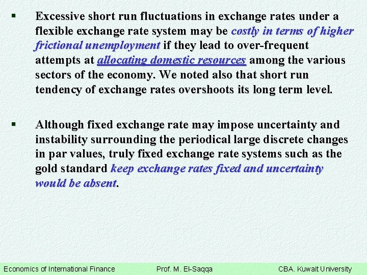 § Excessive short run fluctuations in exchange rates under a flexible exchange rate system
