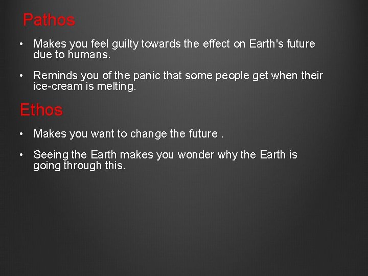 Pathos • Makes you feel guilty towards the effect on Earth's future due to