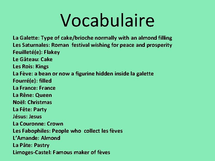 Vocabulaire La Galette: Type of cake/brioche normally with an almond filling Les Saturnales: Roman