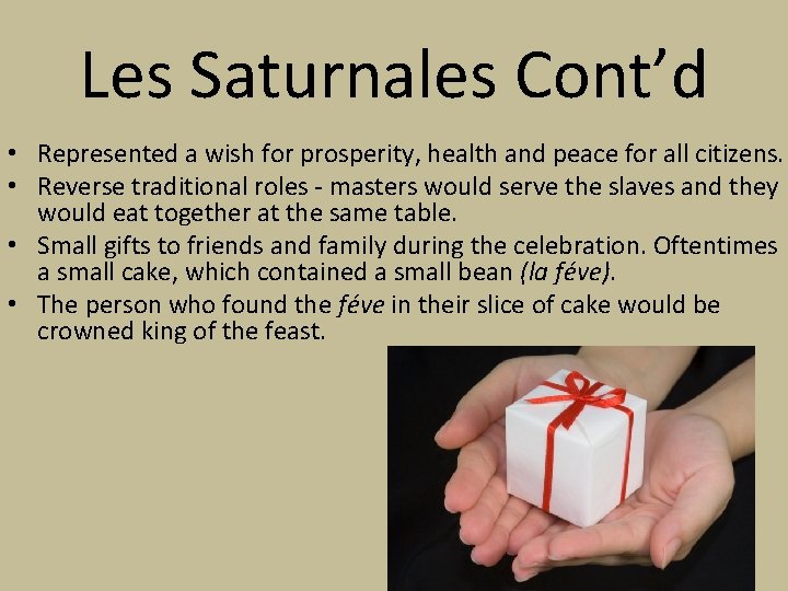 Les Saturnales Cont’d • Represented a wish for prosperity, health and peace for all