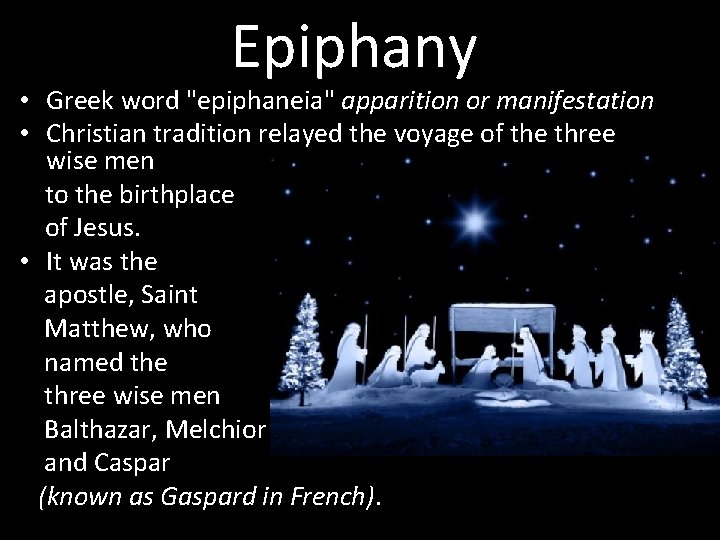 Epiphany • Greek word "epiphaneia" apparition or manifestation • Christian tradition relayed the voyage