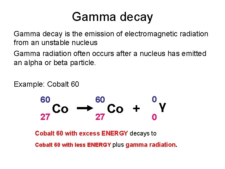 Gamma decay is the emission of electromagnetic radiation from an unstable nucleus Gamma radiation
