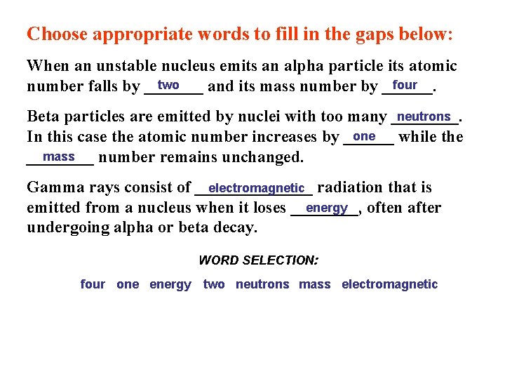 Choose appropriate words to fill in the gaps below: When an unstable nucleus emits
