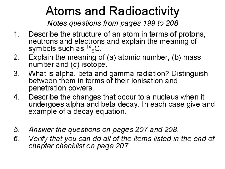 Atoms and Radioactivity 1. 2. 3. 4. 5. 6. Notes questions from pages 199