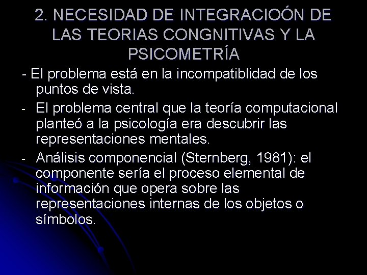 2. NECESIDAD DE INTEGRACIOÓN DE LAS TEORIAS CONGNITIVAS Y LA PSICOMETRÍA - El problema
