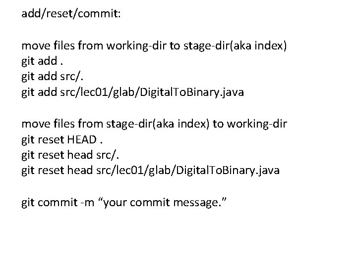 add/reset/commit: move files from working-dir to stage-dir(aka index) git add src/lec 01/glab/Digital. To. Binary.