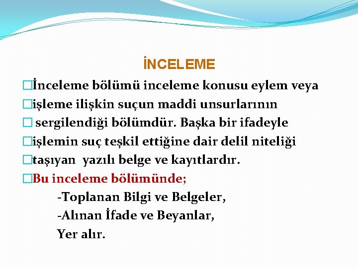 İNCELEME �İnceleme bölümü inceleme konusu eylem veya �işleme ilişkin suçun maddi unsurlarının � sergilendiği