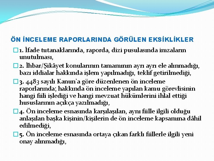 ÖN İNCELEME RAPORLARINDA GÖRÜLEN EKSİKLİKLER � 1. İfade tutanaklarında, raporda, dizi pusulasında imzaların unutulması,