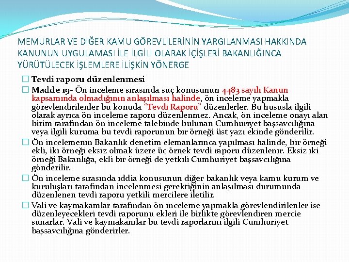 MEMURLAR VE DİĞER KAMU GÖREVLİLERİNİN YARGILANMASI HAKKINDA KANUNUN UYGULAMASI İLE İLGİLİ OLARAK İÇİŞLERİ BAKANLIĞINCA