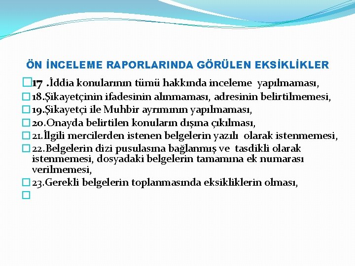 ÖN İNCELEME RAPORLARINDA GÖRÜLEN EKSİKLİKLER � 17. İddia konularının tümü hakkında inceleme yapılmaması, �