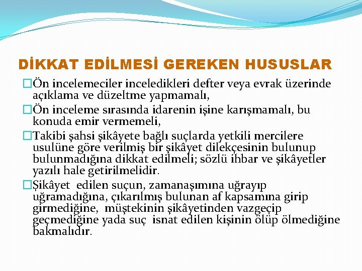 DİKKAT EDİLMESİ GEREKEN HUSUSLAR �Ön incelemeciler inceledikleri defter veya evrak üzerinde açıklama ve düzeltme