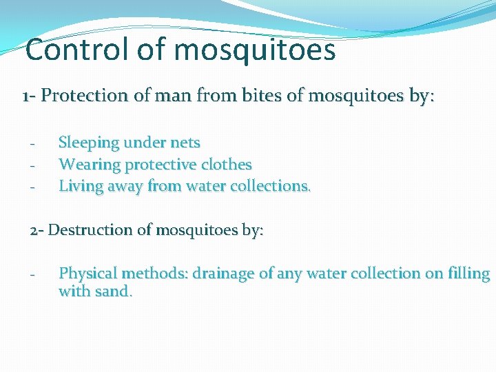 Control of mosquitoes 1 - Protection of man from bites of mosquitoes by: -