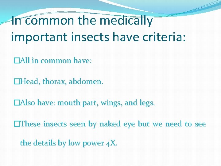 In common the medically important insects have criteria: �All in common have: �Head, thorax,